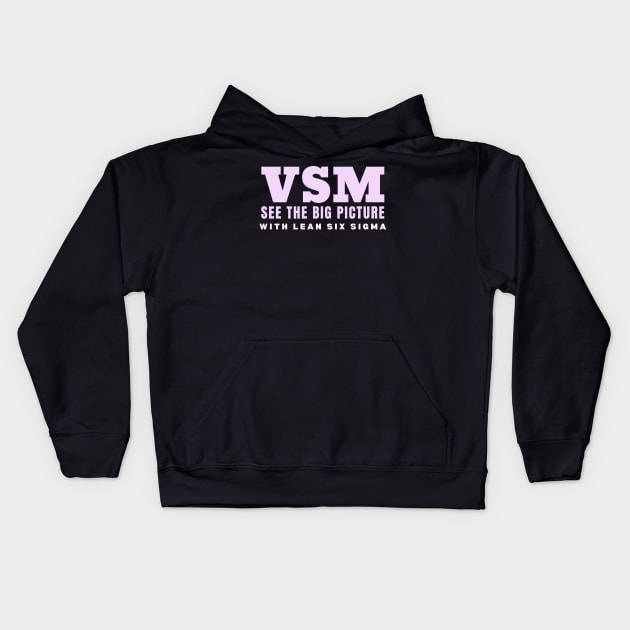 VSM See the Big Picture with Lean Six Sigma Kids Hoodie by Viz4Business